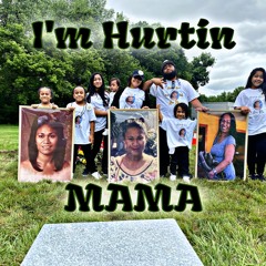I’m Hurtin MaMa