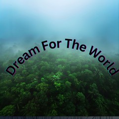 Dream for the World