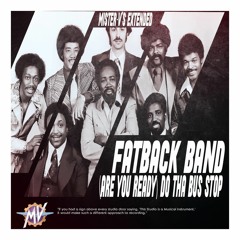 Fatback Band - (Are You Ready) Do The Bus Stop (Mister - V's Extended)(N)