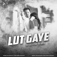 Lut Gaye - Remix | Dj Deepak | Emraan Hashmi | Bollywood Remix 2021