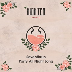 Seventhrun - Party All Night Long [High Tea Music]