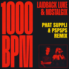 Laidback Luke & Nostalgix - 1000BPM (Phat Suppli x pspsps Remix)