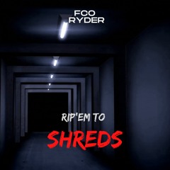 Rip To Them Shreds (ft. Ryder)