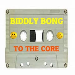 Biddly Bong - To The Core