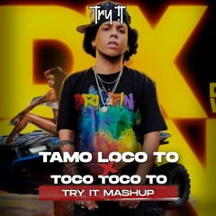 Tamo Loco To x Toco Toco To (Try It Mashup) (110-116)| Dixson Waz, Mark B | FREE DOWNLOAD