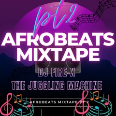 DJ FIRE - X AFROBEAT MIXTAPE PT 2 2023