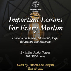 Dars 7 Important Lessons for every Muslim By Imām 'Abdul 'Azeez bin Bāz (رحمه الله)
