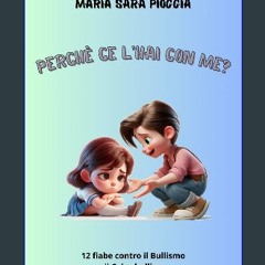Ebook PDF  📕 Perché ce l'hai con me?: 12 fiabe contro il bullismo (Storie per Crescere) (Italian E
