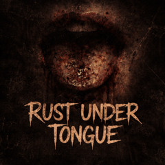 Rust Under Tongue