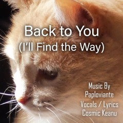 Back To You (I'll Find The Way) Paploviante & Cosmic Keanu