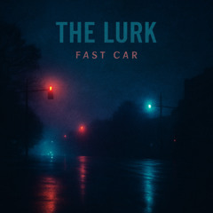 The Lurk - Fast Car