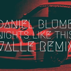 Daniel Blume - Nights Like This [Valle Remix] | Extended Remix