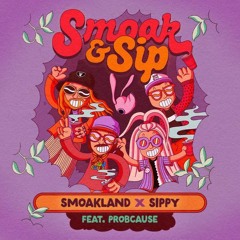 Smoak & Sip - Smoakland x SIPPY Feat. ProbCause
