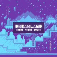 DREAMLAND (Bubé Theme Song)