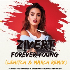 Zivert & LYRIQ - Forever Young (LeHitch & March Remix)