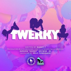 Twerky (Daddy P)
