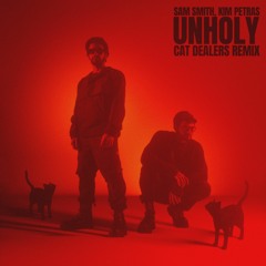 Sam Smith & Kim Petras - Unholy (Cat Dealers Remix)