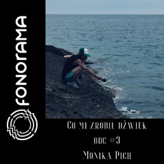 CO MI ZROBIŁ DŹWIĘK? podcast FONORAMY #3 Monika Pich