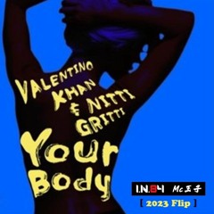 Valentino Khan & Nitti Gritti - Your Body ( IN84 & MC王子 Flip )