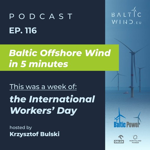 This was a week of the International Workers’ Day in Baltic Sea Offshore Wind [Episode 116]