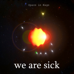 we are sick