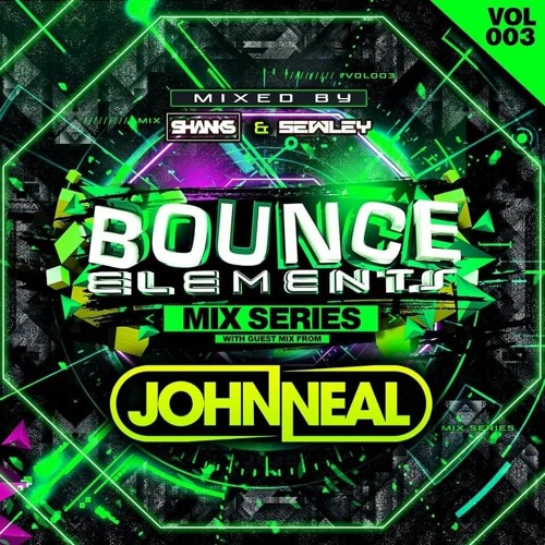 BOUNCE ELEMENTS MIX VOL 3 MIXED BY (SHANKS AND SEWLEY ) GUEST MIX JOHN NEAL!!