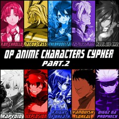 Op Anime Characters Cypher Part 2 | Feat. Diggzdaprophecy, Knight of Breath, KBN Chrollo, and more
