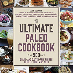 [READ] KINDLE ✏️ The Ultimate Paleo Cookbook: 900 Grain- and Gluten-Free Recipes to M