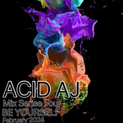 ACID AJ Mix Series Four BE YOURSELF February 2024