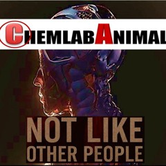 ChemlabAnimal -Not like other people
