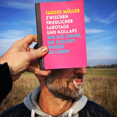 Klimaschutz isch over! Der Politikwissenschaftler Tadzio Müller plädiert für Kollapsakzeptanz und Solidarität in der Dauerkatastrophe