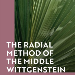 ✔Epub⚡️ The Radial Method of the Middle Wittgenstein: In the Net of Language