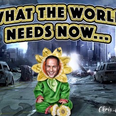 What The World Needs Now Is...