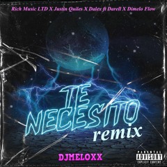 Te Necesito (Remix) - DJMELOXX - Rich Music LTD - Justin Quiles - Dalex ft Darell - Dimelo Flow