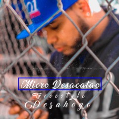 Micro Desacatao - Freestyle Desahogo