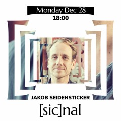 [sic]nal / 28 Dec / Jakob Seidensticker