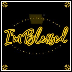 I'm Blessed ft. Miracle-JBZ-Gavin