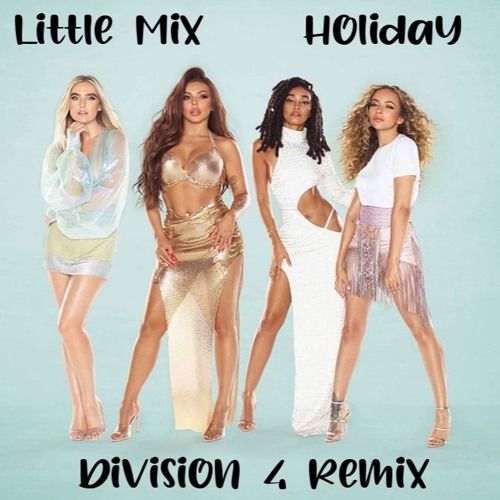 Stream Little Mix Holiday Division 4 Radio Edit By Division 4 Listen Online For Free On Soundcloud Stream Little Mix Holiday Division 4 Radio Edit By Division 4 Listen Online For Free On Soundcloud