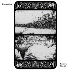 Ipotocaticac - promo set Possible Worlds - Attack Muzik Series Vol.30 2025