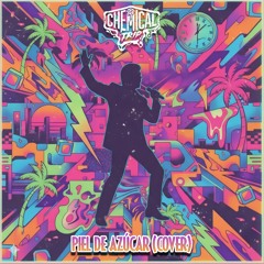 Chemical Trip - Piel Azucar - (Cover)