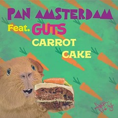 Pan Amsterdam - Carrot Cake (feat Guts)