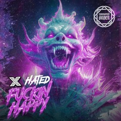 Hated - Fuckin Happy (XUSTIN REMIX) [FREE]
