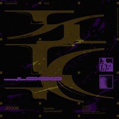 Tacktile - Commute EP (JR006) SHOWREEL