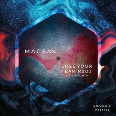 Macsan - Lose Your Fear R2D2 (Original Mix)