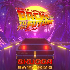 The Way That You Move (Feat Soël) - Erro & Sameina Back To The Future Remix