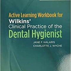 READ⚡️PDF❤️eBook Active Learning Workbook for Wilkins’ Clinical Practice of the Dental Hygienist Ful
