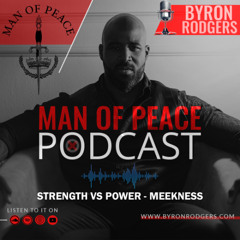 Strength vs Power - Meekness🎙️Man of Peace Podcast (EP 26)