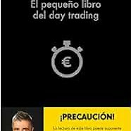 [PDF] ❤️ Read El pequeño libro del day trading by Borja Muñoz Cuesta