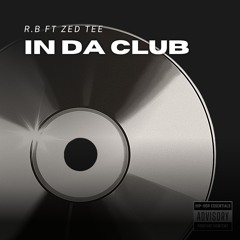 IN DA CLUB ft. zed tee