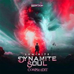 Luminite - Dynamite Soul (Corpse Edit) / Free Download